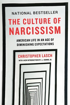 The Culture of Narcissism: American Life in an Age of Diminishing Expectations - Lasch, Christopher