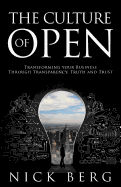The Culture of Open: Transforming Your Business Through Transparency, Truth and Trust