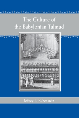 The Culture of the Babylonian Talmud - Rubenstein, Jeffrey L