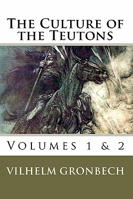 The Culture of the Teutons: Volumes 1 and 2 - Stinson, Mark Ludwig (Editor), and Gronbech, Vilhelm