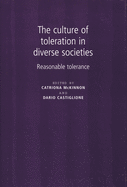The Culture of Toleration in Diverse Societies: Reasonable Tolerance