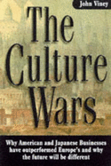 The Culture Wars: How American and Japanese Businesses Have Outperformed Europe's and Why the Future Will Be Different