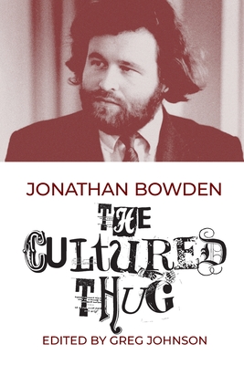The Cultured Thug - Bowden, Jonathan, and Johnson, Greg (Editor)