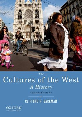 The Cultures of the West, Combined Volume: A History - Backman, Clifford R