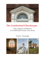 The Cumberland Churchscape: the early religious architecture of Cumberland County, New Jersey