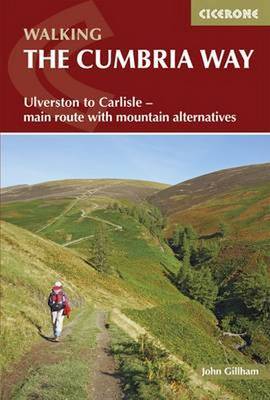 The Cumbria Way: Ulverston to Carlisle - main route with mountain alternatives - Gillham, John