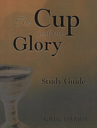 The Cup and the Glory: Lessons on Suffering and the Glory of God