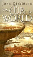 The Cup of the World - Dickinson, John