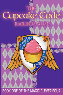 The Cupcake Code: (The Magic-Clever Four)