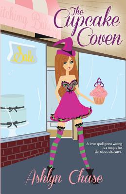 The Cupcake Coven (Book 1 Love Spells Gone Wrong Series) - Chase, Ashlyn