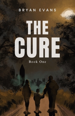 The Cure: Book 1 - Evans, Bryan