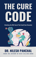 The Cure Code: Unlocking the DNA Secret That Could Save Humanity