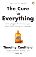 The Cure for Everything!: Untangling the Twisted Messages about Health Fitness and Happine