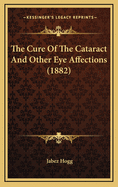 The Cure of the Cataract and Other Eye Affections (1882)