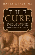 The Cure: The Divine RX for the Body of Christ--Life-Changing Love