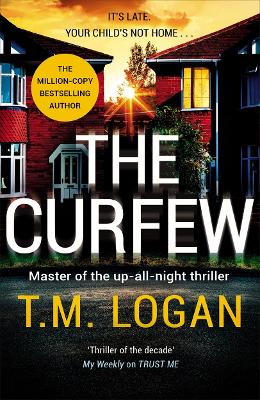 The Curfew: The utterly gripping Sunday Times bestselling thriller from the author of Netflix hit THE HOLIDAY - Logan, T.M.