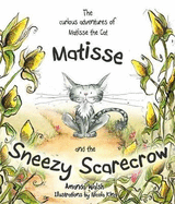 The Curious Adventures of Matisse the Cat: Matisse and the Sneezy Scarecrow