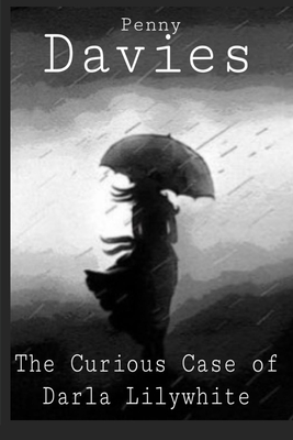 The Curious Case of Darla Lilywhite - Davies, Penny