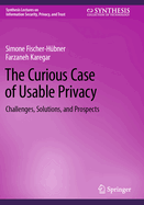 The Curious Case of Usable Privacy: Challenges, Solutions, and Prospects