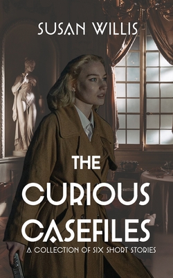 The Curious Casefiles: A Collection of Six Short Stories - Willis, Susan