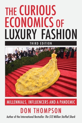 The Curious Economics of Luxury Fashion: Millennials, Influencers and a Pandemic - Thompson, Don