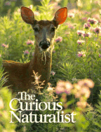 The Curious Naturalist - Ackerman, Diane, and Ackerman, Jennifer (Editor), and Parfit, Michael