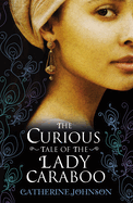 The Curious Tale of the Lady Caraboo
