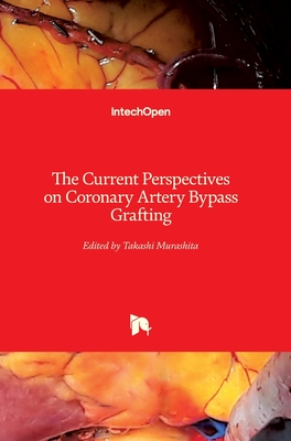 The Current Perspectives on Coronary Artery Bypass Grafting - Murashita, Takashi (Editor)