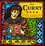 The Curry Book: Memorable Flavors and Irresistibly Simple Recipes from Around the World