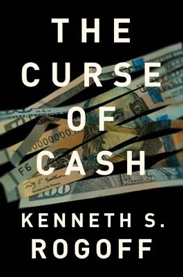 The Curse of Cash - Rogoff, Kenneth S