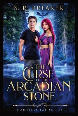 The Curse of the Arcadian Stone: The Nameless Fay Series - Breaker, S R