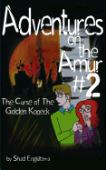 The Curse of the Golden Kopeck: Adventures on the Amur #2