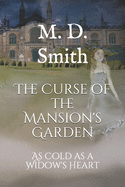 The Curse of the Mansion's Garden: As Cold as a Widow's Heart