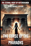 The Curse of the Pharaohs: From Egypt's Sands to the Heart of America: Possession: The Curse of the Pharaohs and the Rise of an Ancient King