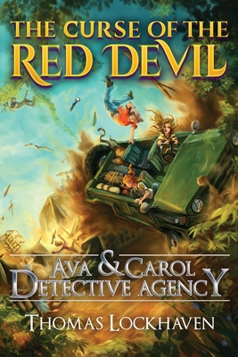 The Curse of the Red Devil (Book 7): Ava & Carol Detective Agency - Lockhaven, Thomas, and Aretha, David (Editor), and Lockhaven, Grace (Editor)