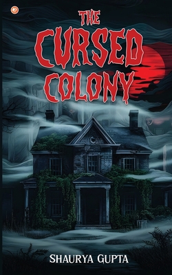 The Cursed Colony: The (Im) Perfect Vacation - Gupta, Shaurya