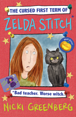 The Cursed First Term of Zelda Stitch. Bad Teacher. Worse Witch. - Greenberg, Nicki