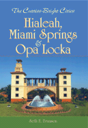 The Curtiss-Bright Cities:: Hialeah, Miami Springs & Opa Locka