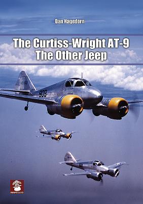 The Curtiss-Wright At-9: The Other Jeep - Hagedorn, Dan