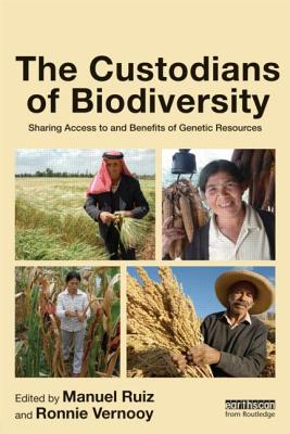 The Custodians of Biodiversity: Sharing Access to and Benefits of Genetic Resources - Ruiz, Manuel (Editor), and Vernooy, Ronnie (Editor)