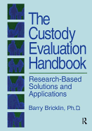 The Custody Evaluation Handbook: Research Based Solutions & Applications