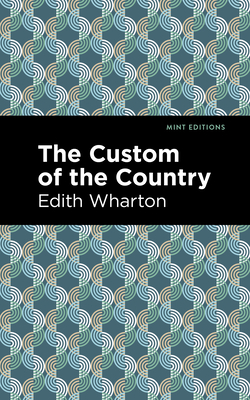 The Custom of the Country - Wharton, Edith, and Editions, Mint (Contributions by)