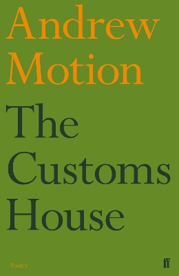 The Customs House - Motion, Andrew, Sir