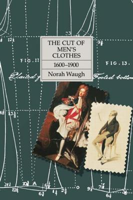 The Cut of Men's Clothes: 1600-1900 - Waugh, Norah