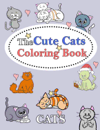 The Cute Cats Coloring Book: : Kids Coloring Book with Fun, Easy, and Relaxing Coloring Pages (Children's Coloring Books)