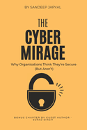 The Cyber Mirage: Why Organisations Think They're Secure (But Aren't)