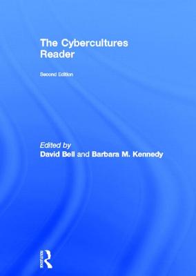 The Cybercultures Reader - Kennedy, Barbara M (Editor), and Bell, David (Editor)