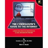 The Cybersleuth's Guide to the Internet: Conducting Effective Investigative & Legal Research on the Web