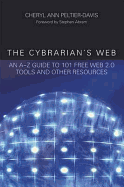 The Cybrarian's Web: An A - Z Guide to 101 Free Web 2.0 Tools and Other Resources