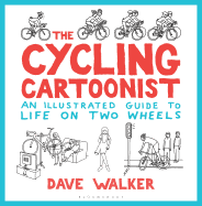 The Cycling Cartoonist: An Illustrated Guide to Life on Two Wheels